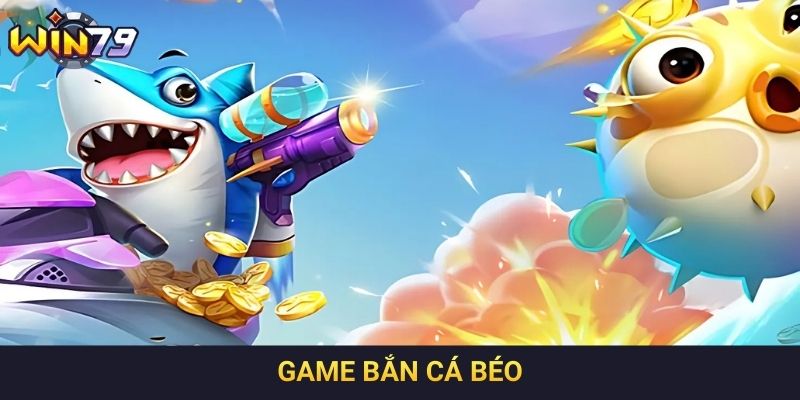 Game Bắn Cá Béo - Điểm Nổi Bật So Với Dòng Bắn Cá Khác
