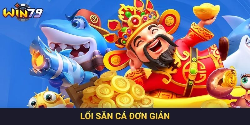 Lối săn cá đơn giản