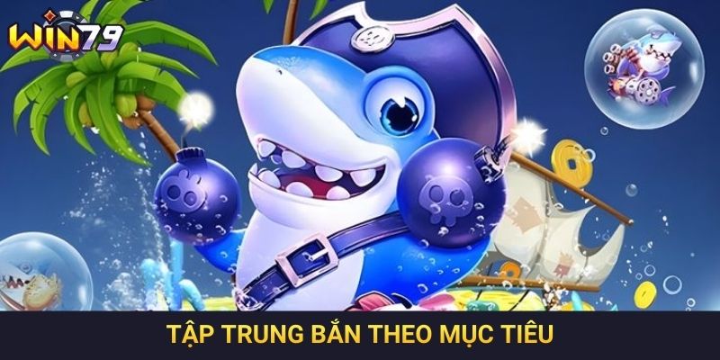 Tập trung bắn theo mục tiêu