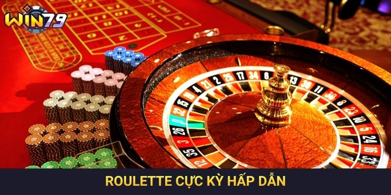 Roulette cực kỳ hấp dẫn