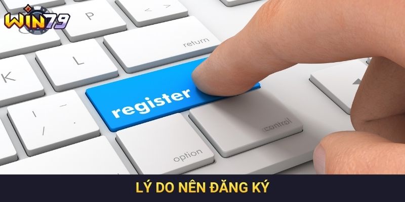 Lý do nên đăng ký