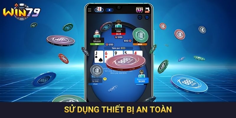 Sử dụng thiết bị an toàn