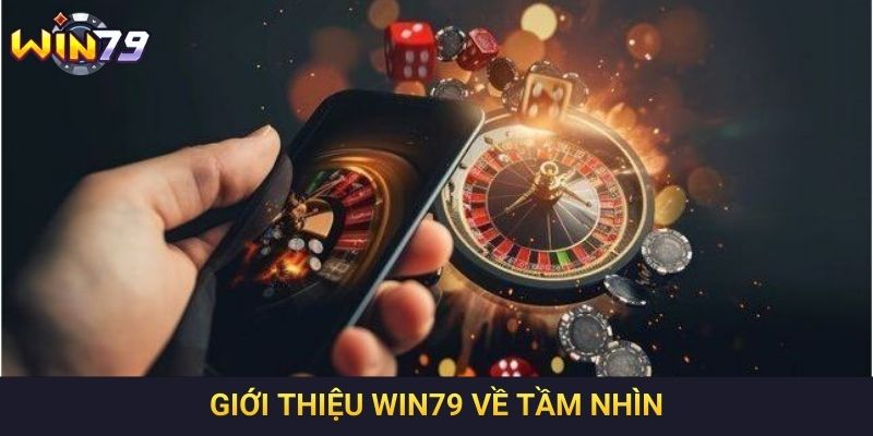 Giới thiệu Win79 về tầm nhìn