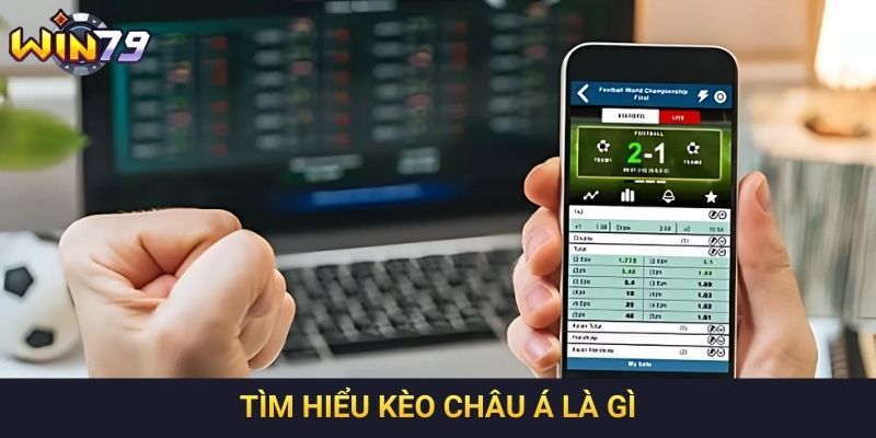 Tìm hiểu kèo châu Á là gì