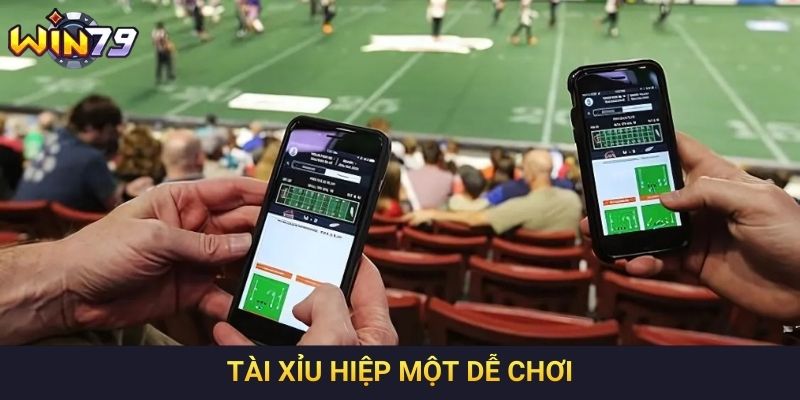 Tài xỉu hiệp một dễ chơi
