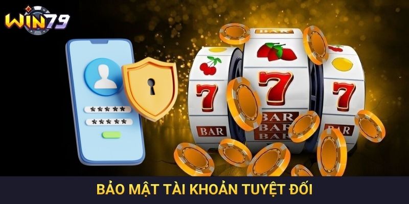 Bảo mật tài khoản tuyệt đối