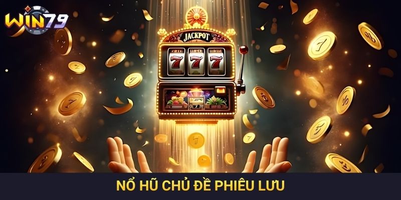 Nổ hũ chủ đề phiêu lưu