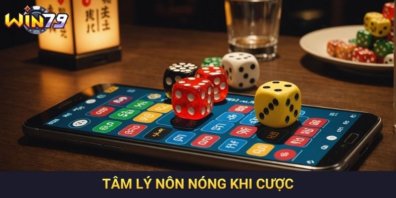 Tâm lý nôn nóng khi cược