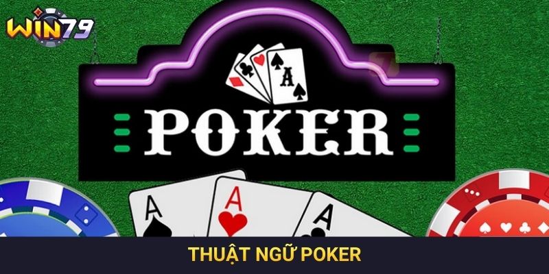 Thuật Ngữ Poker Và Ý Nghĩa Quan Trọng Dành Cho Người Mới